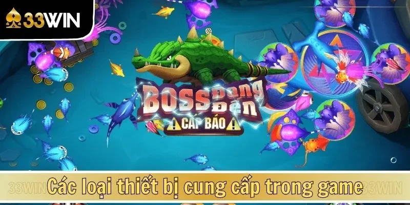 Các loại thiết bị cung cấp trong game