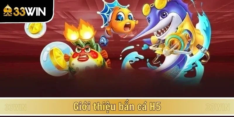 Giới thiệu bắn cá H5
