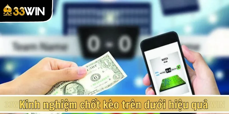 Bỏ túi bí quyết chơi kèo cược trên dưới
