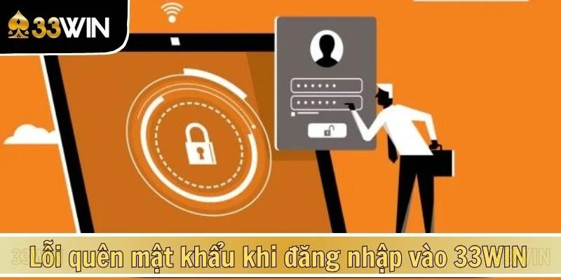 Lỗi quên mật khẩu khi đăng nhập vào 33WIN