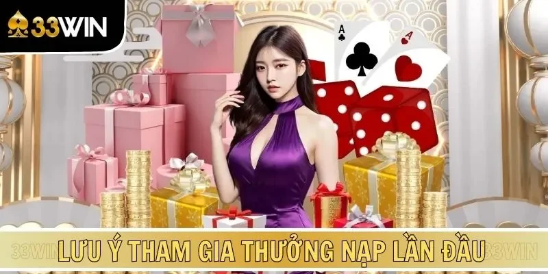 Lưu ý tham gia thưởng nạp lần đầu