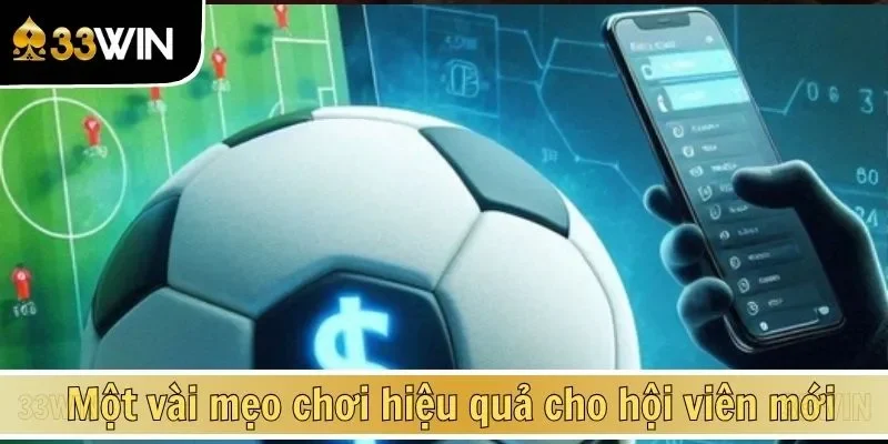 Một vài mẹo chơi hiệu quả cho hội viên mới