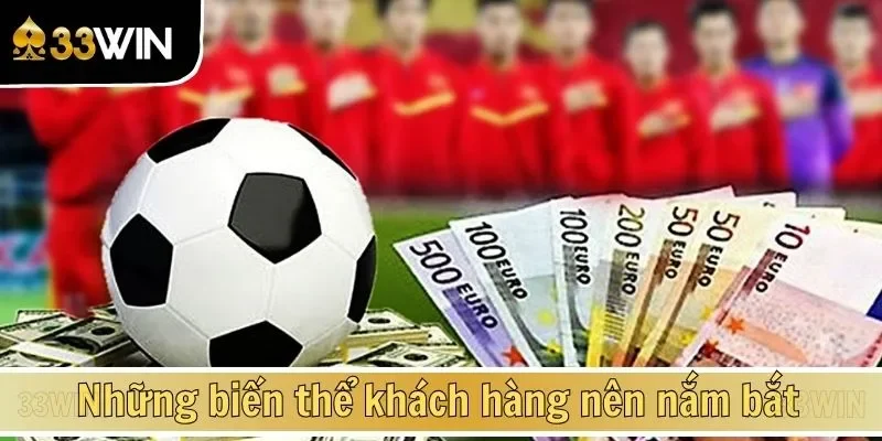 Những biến thể khách hàng nên nắm bắt