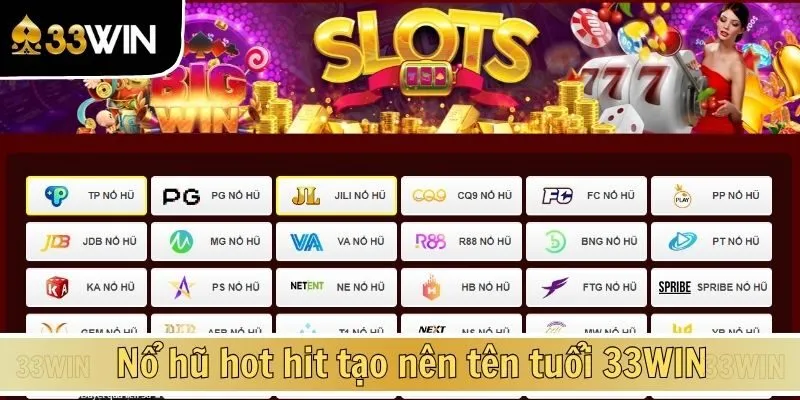 Nổ hũ hot hit tạo nên tên tuổi 33WIN
