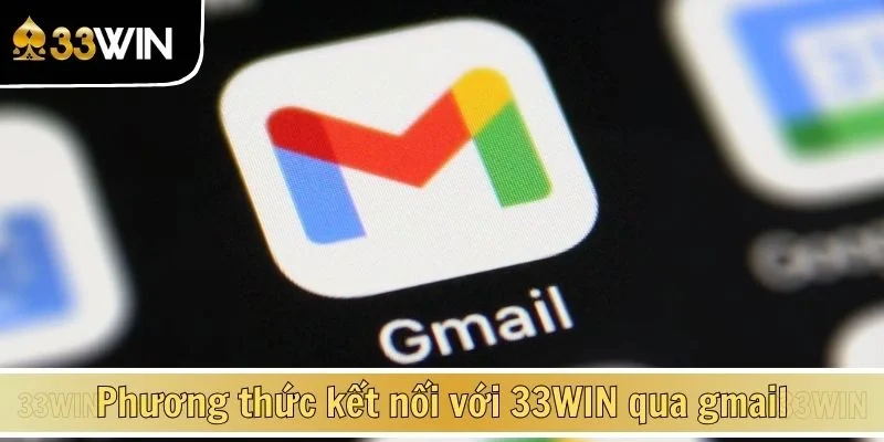 Phương thức kết nối với 33WIN qua gmail