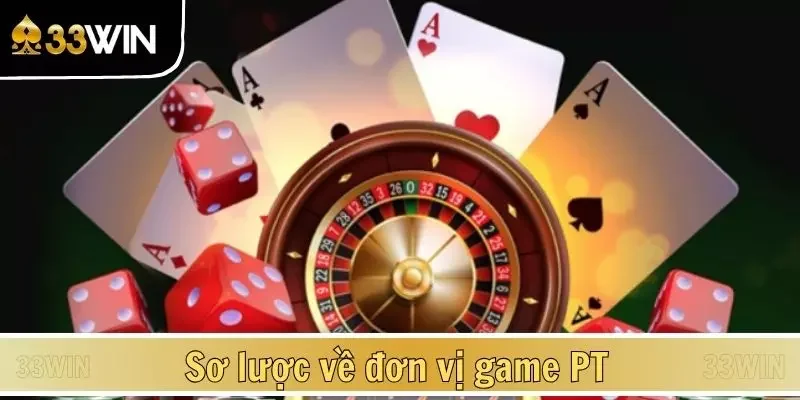 Sơ lược về đơn vị game PT