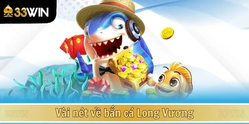 Vài nét về bắn cá Long Vương