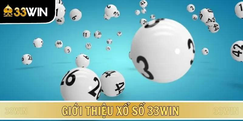 Xổ số 33WIN trở thành sảnh chơi lý tưởng dành cho bạn